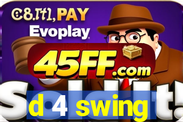 d 4 swing